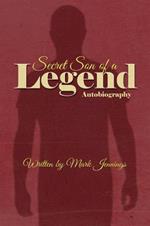 Secret Son of a Legend: Autobiography