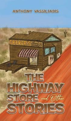 The Highway Store and Other Stories - Anthony Vassiliadis - cover