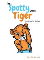The Spotty Little Tiger: Literature for Littles
