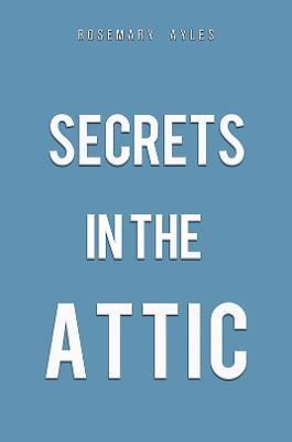 Secrets in the Attic - Rosemary Ayles - cover