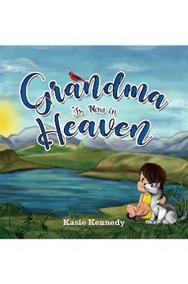 Grandma Is Now in Heaven - Kasie Kennedy - cover