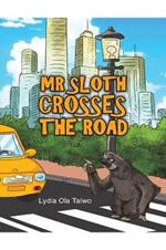 Mr Sloth Crosses the Road