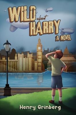 Wild About Harry: A Novel - Henry Grinberg - cover