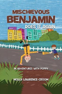 Mischievous Benjamin Does It Again: In Adventures With Poppy - Molly Lawrence-Croom - cover