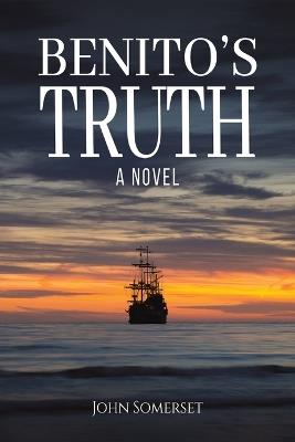 Benito's Truth: A Novel - John Somerset - cover