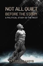 Not All Quiet Before the Storm: A Political Study of the West