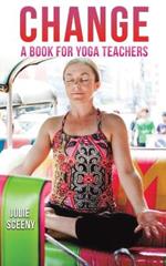 Change: A Book for Yoga Teachers