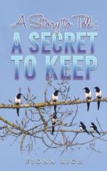 A Story to Tell; A Secret to Keep