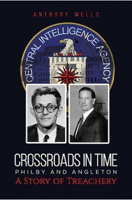 Crossroads in Time Philby and Angleton A Story of Treachery - Anthony Wells - cover