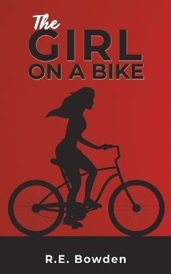 The Girl on a Bike - R.E. Bowden - cover