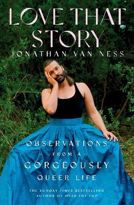 Love That Story: Observations from a Gorgeously Queer Life - Jonathan Van Ness - cover