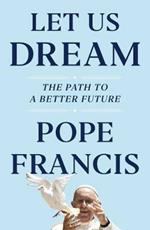 Let Us Dream: The Path to a Better Future