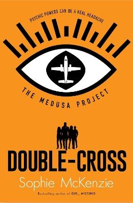 The Medusa Project: Double-Cross - Sophie McKenzie - cover