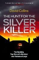 The Hunt for the Silver Killer: The Shocking True Story of a Murderer who Remains at Large