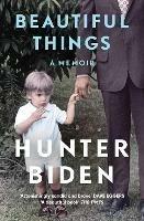 Beautiful Things: A Memoir - Hunter Biden - cover