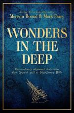 Wonders in the Deep: Extraordinary Shipwreck Discoveries from Spanish Gold to Shackleton's Bible