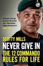 Never Give In: The 12 Commando Rules for Life