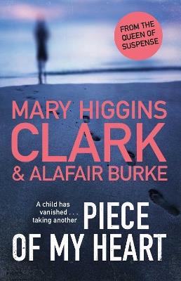 Piece of My Heart: The riveting cold-case mystery from the Queens of Suspense - Mary Higgins Clark,Alafair Burke - cover