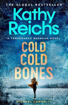 Cold, Cold Bones: 'Kathy Reichs has written her masterpiece' (Michael Connelly) - Kathy Reichs - cover