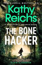 The Bone Hacker: The brand new thriller in the bestselling Temperance Brennan series