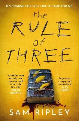 The Rule of Three: The 'utterly paranoia-inducing and brilliant' (Sarah Pinborough) chilling suspense thriller - Sam Ripley - cover