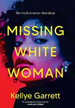 Missing White Woman: The razor-sharp new thriller from the award-winning author of LIKE A SISTER