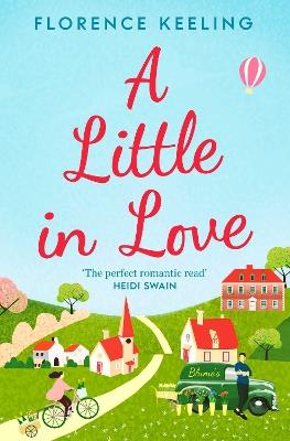 A Little in Love: 'The perfect romantic read' HEIDI SWAIN - Florence Keeling - cover