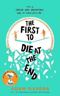 The First to Die at the End: The prequel to the international No. 1 bestseller THEY BOTH DIE AT THE END! - Adam Silvera - cover