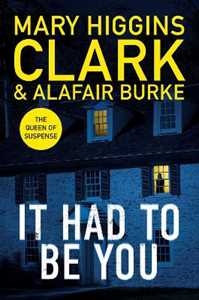 Libro in inglese It Had To Be You: The thrilling new novel from the bestselling Queens of Suspense Mary Higgins-Clark Alafair Burke