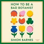 How to be a Bad Botanist