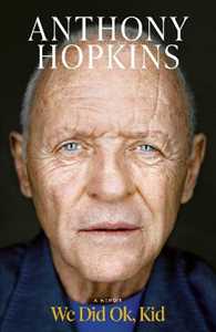 Libro in inglese We Did Ok, Kid: A Memoir Anthony Hopkins