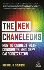 The New Chameleons: How to Connect with Consumers Who Defy Categorization