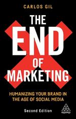 The End of Marketing: Humanizing Your Brand in the Age of Social Media