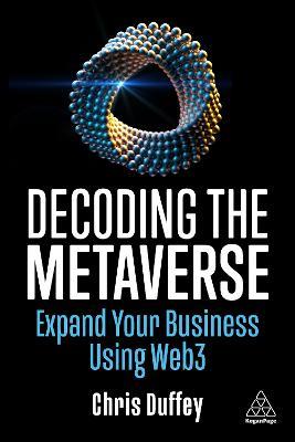 Decoding the Metaverse: Expand Your Business Using Web3 - Chris Duffey - cover