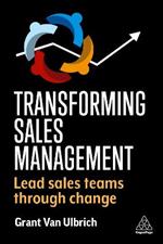 Transforming Sales Management: Lead Sales Teams Through Change