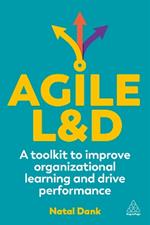 Agile L&D: A Toolkit to Improve Organizational Learning and Drive Performance