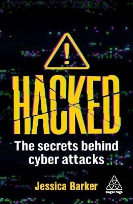 Hacked: The Secrets Behind Cyber Attacks - Jessica Barker - cover