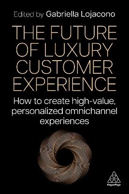 The Future of Luxury Customer Experience: How to Create High-Value, Personalized Omnichannel Experiences - cover