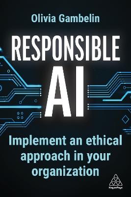 Responsible AI: Implement an Ethical Approach in your Organization - Olivia Gambelin - cover