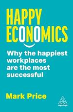 Happy Economics: Why the Happiest Workplaces are the Most Successful