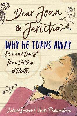 Dear Joan and Jericha - Why He Turns Away: Do's and Don'ts, from Dating to Death - Joan Damry,Jericha Domain - cover