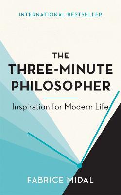 The Three-Minute Philosopher: Inspiration for Modern Life - Fabrice Midal - cover