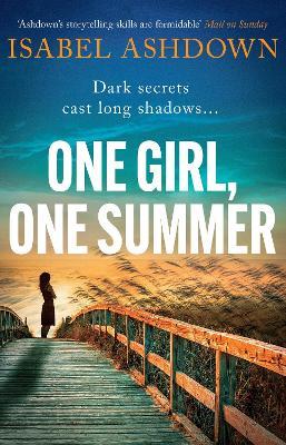 One Girl, One Summer: An emotional pageturner with dark secrets that will take your breath away - Isabel Ashdown - cover