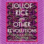 Jollof Rice and Other Revolutions