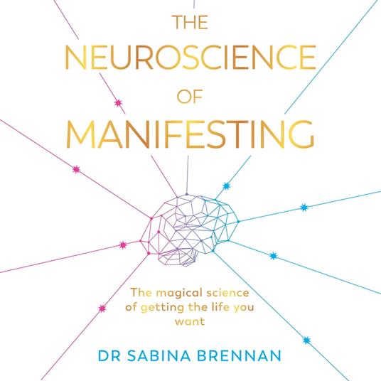 The Neuroscience of Manifesting