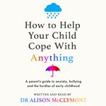 How to Help Your Child Cope With Anything