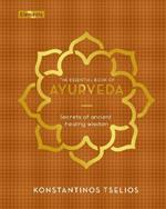 The Essential Book of Ayurveda: Secrets of Ancient Healing Wisdom