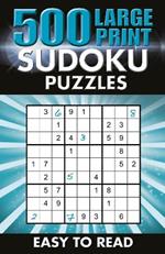 500 Large Print Sudoku Puzzles: Easy to read