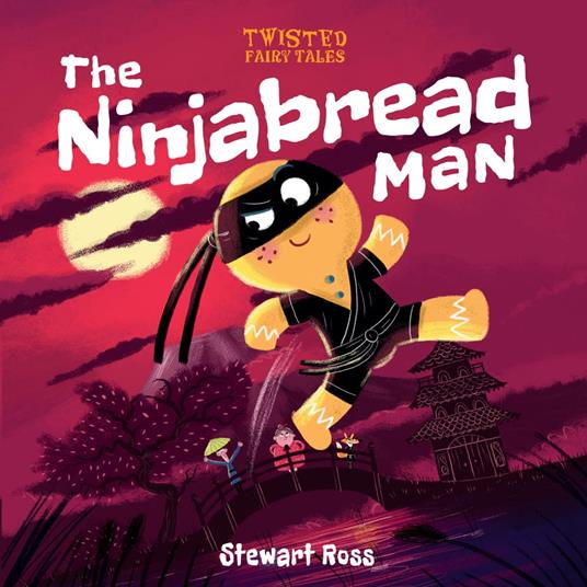 Twisted Fairy Tales: The Ninjabread Man