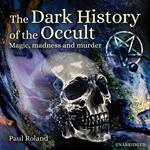 Dark History of the Occult, The